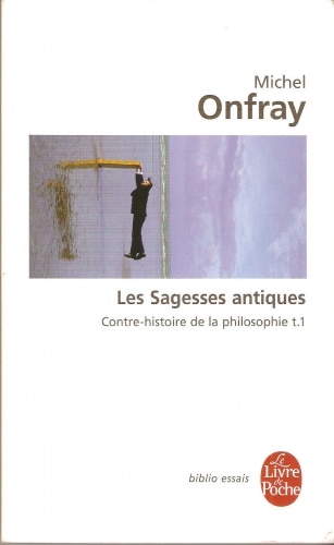 « Les sagesses antiques » de M. Onfray: philosophie à la portée de tous?
